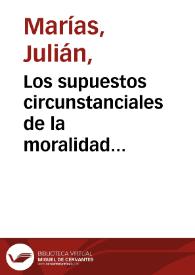 Portada:Los supuestos circunstanciales de la moralidad [Fragmento] / Julián Marías