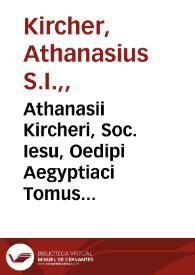 Portada:Athanasii Kircheri, Soc. Iesu, Oedipi Aegyptiaci Tomus III : theatrum hieroglyphicum, hoc est, noua & hucusque intentata obeliscorum coetorumque hieroglyphicorum monumentorum... interpretatio...