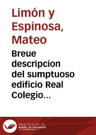 Portada:Breue descripcion del sumptuoso edificio Real Colegio Seminario llamado San Telmo / escrita por D. Matheo Limon y Espinosa