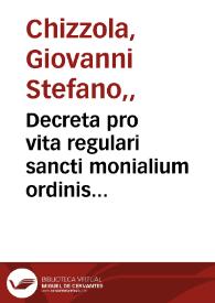 Portada:Decreta pro vita regulari sancti monialium ordinis carmelitarum amplificanda / per ... Ioanem Stephanu[m] Chizolam...