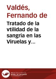 Portada:Tratado de la vtilidad de la sangria en las Viruelas y otras enfermedades de los Muchachos / Compuesto por el Doctor Valdes ...