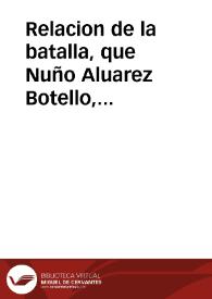Relacion de la batalla, que Nuño Aluarez Botello, General de la Armada Portuguesa de altobordo, del mar de la India, tuuo con las Armadas de Olanda, y Inglaterra en el Estrecho de Ormuz : de que vino el auiso en 20 de febrero deste año de 1626