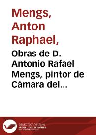Portada:Obras de D. Antonio Rafael Mengs, pintor de Cámara del Rey / publicadas por Joseph Nicolas de Azara