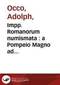 Portada:Impp. Romanorum numismata : a Pompeio Magno ad Heraclium... / colleta ab Adolpho Occone...