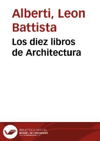 Portada:Los diez libros de Architectura / de Leon Baptista Alberto ; traduzidos de latin en romance...