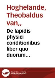 Portada:De lapidis physici conditionibus liber quo duorum abditissimorum auctorum Gebri [et] Raimundi Lullii methodica continetur explicatio et chymistarum omnium opera tanquam ad normam examinantur, virum in perfectionis via consistant, nec ne / auctore Evvaldo Vogelio...