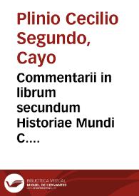 Portada:Commentarii in librum secundum Historiae Mundi C. Plinii / conscripti a Iacobo Milichio ...