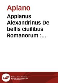 Portada:Appianus Alexandrinus De bellis ciuilibus Romanorum : cum libro per quam eleganti, qui Illyrius, et altero qui Celticus inscribitur