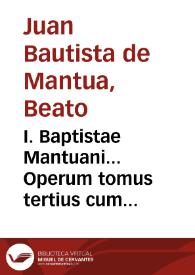 Portada:I. Baptistae Mantuani... Operum tomus tertius cum indice librorum qui hoc Tomo habentur
