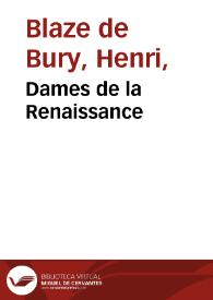 Portada:Dames de la Renaissance / par H. Blaze de Bury