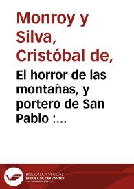 Portada:El horror de las montañas, y portero de San Pablo : comedia famosa / de don Christoual de Monroy