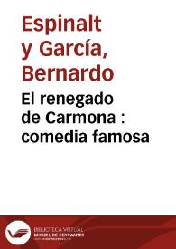 Portada:El renegado de Carmona : comedia famosa / de don Bernardo García