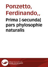Portada:Prima [-secunda] pars phylosophie naturalis / Ferdinandi Ponzetti Cardinalis Melfiten[sis]