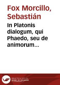 Portada:In Platonis dialogum, qui Phaedo, seu de animorum immortalitate inscribitur / Sebastiani Foxii Morzilli ... commentarij ...