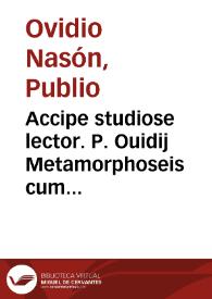 Portada:Accipe studiose lector. P. Ouidij Metamorphoseis cum luculentissimis Raphaelis Regij enarrationibus : quibus plurima ascripta sunt : que in exemplaribus antea impressis non inueniu[n]tur ...