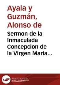 Portada:Sermon de la Inmaculada Concepcion de la Virgen Maria nuestra Señora, predicado en la Parroquia de S. Miguel de la Ciudad de Xerez de la Frontera, dia del Apostol S. Bernabe, a 11 de Iunio Año de 1615 / por ... Alonso de Ayala y Guzman ...