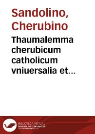 Portada:Thaumalemma cherubicum catholicum vniuersalia et particularia : continens instrumenta ad omnes arcus [et] horas Italicas, Bohemicas & Gallicas diurnas atque nocturnas dignoscendas [et] ad componenda per vniuersum orbem earum multiformia horologia praesertim Italica ... / F. Cherubino Sandolino Vtinense ... inuentore catagnomonicum ...