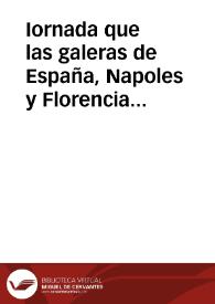 Portada:Iornada que las galeras de España, Napoles y Florencia han hecho a Barcelona y a Berbeira en servicio de su Magestad : Dase cuenta en esta relación de avisos, de las famosas presas que las galeras de España  hicieron yendo del Puerto de Santa Maria a Barcelona ...