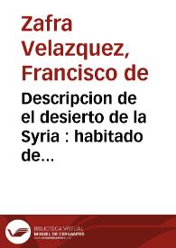 Descripcion de el desierto de la Syria : habitado de ... S. Geronymo / que escrivia don Francisco de Zafra Velazquez en estas dezimas ; y las da a la publica luz ... [Sancho Guerrero]