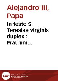 Portada:In festo S. Teresiae virginis duplex : Fratrum Carmelitarum Discalceatorum, & Monialium Fundaricis : a sacra rituum Congregatioen recognitum & approbatum : sub die X Februarij 1629