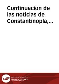 Portada:Continuacion de las noticias de Constantinopla, traducidas de dos cartas de todo credito, escritas de la mesma Ciudad à 26 Noviembre, y 14 de Diziembre de 1687 : publicada el Martes 9 de Março