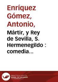 Portada:Mártir, y Rey de Sevilla, S. Hermenegildo : comedia famosa [1763] / de don Fernando de Zarate