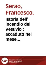 Portada:Istoria dell' incendio del Vesuvio : accaduto nel mese di Maggio dell' anno RMDCCXXXVIIR /  scritta per l'Accademia delle Scienze