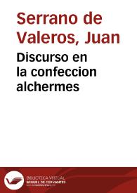 Portada:Discurso en la confeccion alchermes /  por Iuan Serrano de Valeros .