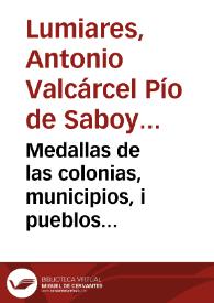 Portada:Medallas de las colonias, municipios, i pueblos antiguos de España ... /  recogidas, i explicadas por Don Antonio Valcarcel Pio de Saboya i Spinola