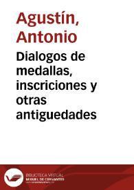 Portada:Dialogos de medallas, inscriciones y otras antiguedades / ex bibliotheca Anton. Augustini, Archiepiscopi Tarraconen ...