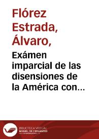 Portada:Exámen imparcial de las disensiones de la América con la España, de los medios de su reconciliación y de la prosperidad de todas las naciones /  por Alvaro Florez Estrada