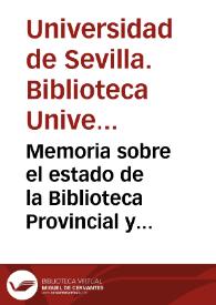 Portada:Memoria sobre el estado de la Biblioteca Provincial y Universitaria de Sevilla en el año de 1866... : escrita con arreglo a la base 29o del Real Decreto de 8 de mayo de 1859 /  Ventura Camacho y Carbajo