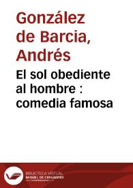 Portada:El sol obediente al hombre : comedia famosa / de Don Garzia Aznar Velez S. ...