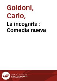 Portada:La incognita : Comedia nueva / escrita en prosa por el Dr. Carlos Goldoni