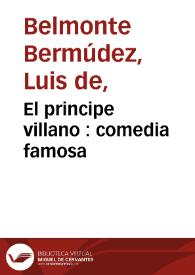 Portada:El principe villano : comedia famosa / de Don Luis Bermudez de Velmonte