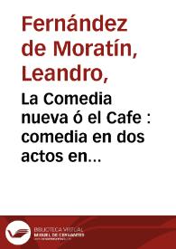 Portada:La Comedia nueva ó el Cafe : comedia en dos actos en prosa / [por Leandro Fernandez de Moratin]