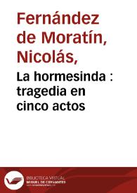 Portada:La hormesinda : tragedia en cinco actos / de Nicolás Fernández de Moratín ..