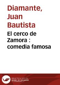 Portada:El cerco de Zamora : comedia famosa / de Don Juan Bautista Diamante