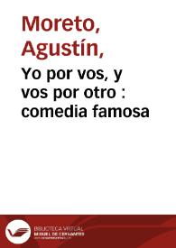 Portada:Yo por vos, y vos por otro : comedia famosa / de don Agustin Moreto