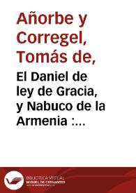 Portada:El Daniel de ley de Gracia, y Nabuco de la Armenia : comedia famosa / compuesta por don Thomas de Añorbe y Correjel 