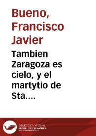 Portada:Tambien Zaragoza es cielo, y el martytio de Sta. Engracia : comedia famosa / de un ingenio