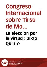 Portada:La eleccion por la virtud : Sixto Quinto / del maestro Tirso de Molina