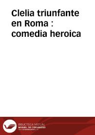 Portada:Clelia triunfante en Roma : comedia heroica