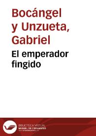 Portada:El emperador fingido / de Don Gabriel Bocangel y Unzueta