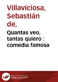 Portada:Quantas veo, tantas quiero : comedia famosa / de Don Sebastián de Villaviciosa y Don Francisco de Avellaneda