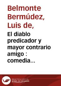 Portada:El diablo predicador y mayor contrario amigo : comedia famosa / de un Ingenio de esta corte