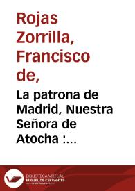 Portada:La patrona de Madrid, Nuestra Señora de Atocha : comedia famosa en lengua antigua / de don Francisco de Roxas