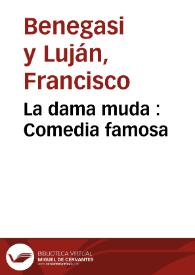 Portada:La dama muda : Comedia famosa / de un ingenio de esta corte