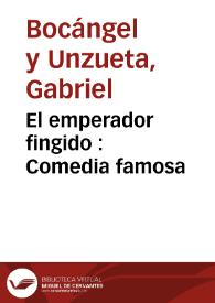 Portada:El emperador fingido : Comedia famosa / de Gabriel Bocangel y Unzueta