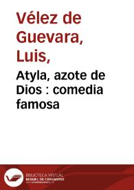 Portada:Atyla, azote de Dios : comedia famosa / de don Luis Velez de Guevara